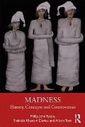 Madness: History, Concepts and Controversies
