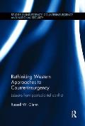 Rethinking Western Approaches to Counterinsurgency: Lessons From Post-Colonial Conflict