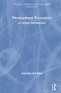 Development Economics: A Critical Introduction