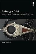 Archetypal Grief Slaverys Legacy of Intergenerational Child Loss