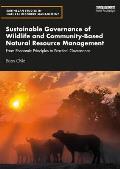 Sustainable Governance of Wildlife and Community-Based Natural Resource Management: From Economic Principles to Practical Governance