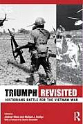 Triumph Revisited: Historians Battle for the Vietnam War