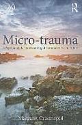 Micro-trauma: A Psychoanalytic Understanding of Cumulative Psychic Injury