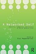 A Networked Self: Identity, Community, and Culture on Social Network Sites