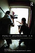 Public Journalism 2.0: The Promise and Reality of a Citizen-Engaged Press