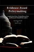 Evidence-Based Policymaking: Insights from Policy-Minded Researchers and Research-Minded Policymakers