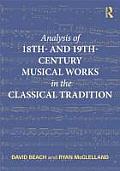 Analysis of 18th- and 19th-Century Musical Works in the Classical Tradition