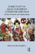 Subjectivity in Asian Children's Literature and Film: Global Theories and Implications