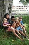 Relational Child, Relational Brain: Development and Therapy in Childhood and Adolescence