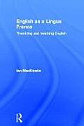 English as a Lingua Franca: Theorizing and Teaching English