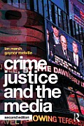 Crime Justice & The Media Second Edition