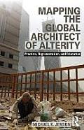 Mapping the Global Architect of Alterity: Practice, Representation and Education