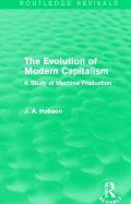 The Evolution of Modern Capitalism (Routledge Revivals): A Study of Machine Production