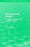 The Industrial System (Routledge Revivals): An Inquiry into Earned and Unearned Income