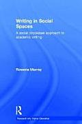 Writing in Social Spaces: A social processes approach to academic writing