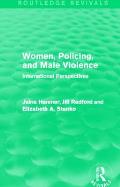 Women, Policing, and Male Violence (Routledge Revivals): International Perspectives