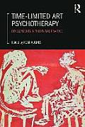 Time-Limited Art Psychotherapy: Developments in Theory and Practice