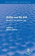 Suffer and Be Still (Routledge Revivals): Women in the Victorian Age