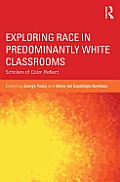 Exploring Race in Predominantly White Classrooms: Scholars of Color Reflect
