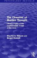 The Chamber of Maiden Thought: Literary Origins of the Psychoanalytic Model of the Mind
