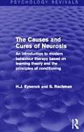 The Causes and Cures of Neurosis: An Introduction to Modern Behaviour Therapy based on Learning Theory and the Principles of Conditioning