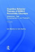 Cognitive Behavior Therapy of DSM-5 Personality Disorders: Assessment, Case Conceptualization, and Treatment