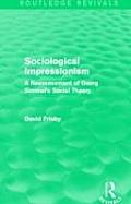 Sociological Impressionism (Routledge Revivals): A Reassessment of Georg Simmel's Social Theory