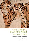 Sino-Japanese Relations After the Cold War: Two Tigers Sharing a Mountain