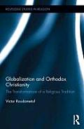Globalization and Orthodox Christianity: The Transformations of a Religious Tradition