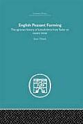 English Peasant Farming: The Agrarian History of Lincolnshire from Tudor to Recent Times