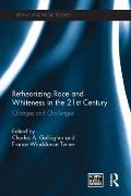 Retheorizing Race and Whiteness in the 21st Century: Changes and Challenges