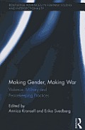 Making Gender, Making War: Violence, Military and Peacekeeping Practices