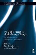 The Global Reception of John Dewey's Thought: Multiple Refractions Through Time and Space
