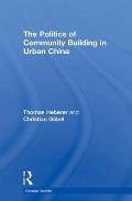 The Politics of Community Building in Urban China
