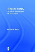 Remaking History: The Past in Contemporary Historical Fictions
