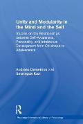 Unity and Modularity in the Mind and Self: Studies on the Relationships between Self-awareness, Personality, and Intellectual Development from Childho