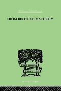 From Birth to Maturity: An Outline of the Psychological Development of the Child