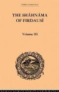 The Shahnama of Firdausi: Volume III