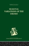Seasonal Variations of the Eskimo: A Study in Social Morphology