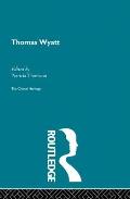Thomas Wyatt: The Critical Heritage