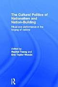 The Cultural Politics of Nationalism and Nation-Building: Ritual and performance in the forging of nations