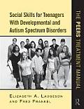 Social Skills for Teenagers with Developmental and Autism Spectrum Disorders: The PEERS Treatment Manual