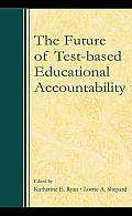 The Future of Test-Based Educational Accountability