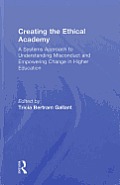 Creating the Ethical Academy: A Systems Approach to Understanding Misconduct and Empowering Change in Higher Education