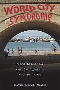 World City Syndrome: Neoliberalism and Inequality in Cape Town