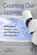 Counting Our Losses Reflecting On Change Loss & Transition In Everyday Life