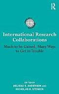 International Research Collaborations: Much to be Gained, Many Ways to Get in Trouble