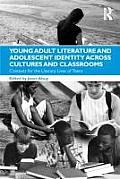 Young Adult Literature and Adolescent Identity Across Cultures and Classrooms: Contexts for the Literary Lives of Teens