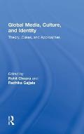 Global Media, Culture, and Identity: Theory, Cases, and Approaches
