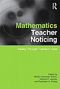 Mathematics Teacher Noticing: Seeing Through Teachers' Eyes